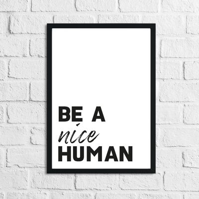 Be A Nice Human New Inspirational Quote Print A4 Normal