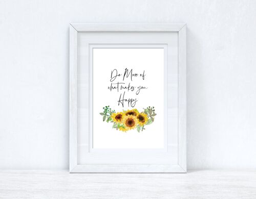 Do More Of What Makes You Happy Sunflower Spring Seasonal Ho A4 Normal