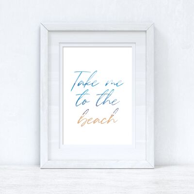 Take Me To The Beach Summer Seasonal Home Print A4 Normal