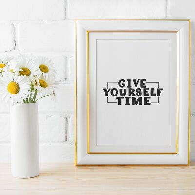 Give Yourself Time Mental Health Inspirational Quote Print A4 Normal