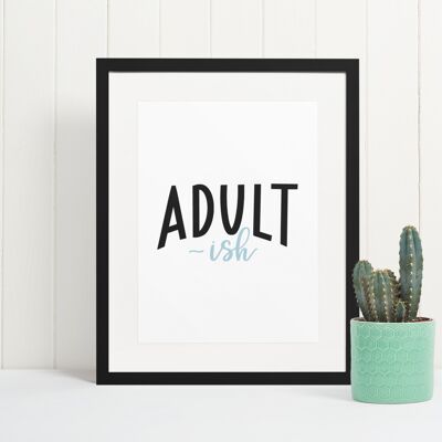 Adult-ish Sarcastic Humorous Funny Quote Print A4 Normal