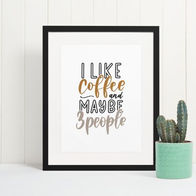 I Like Coffee And Maybe 3 People Sarcastic Humorous Funny Qu A4 Normal