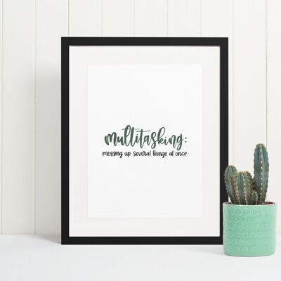 Multitasking Messing Up Sarcastic Humorous Funny Quote Print A4 Normal