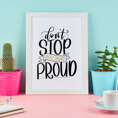 Dont Stop Until Youre Proud Motivational Inspiration Quote P A4 Normal