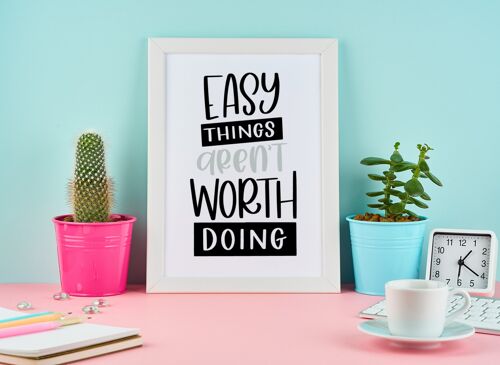 Easy Things Arent Worth Doing Motivational Inspiration Quote A4 Normal