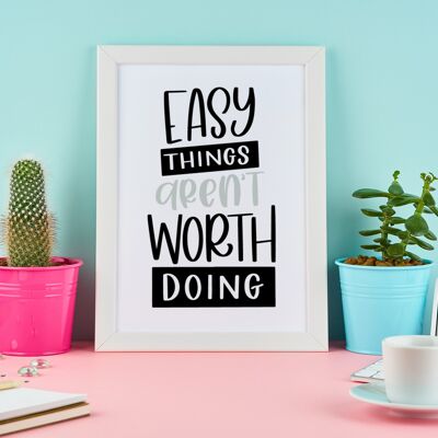 Easy Things Arent Wort Doing Motivational Inspiration Quote A4 Normal