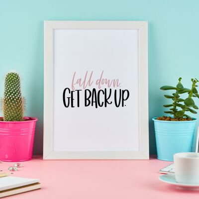Fall Down Get Back Up Motivational Inspiration Quote Print A4 Normal