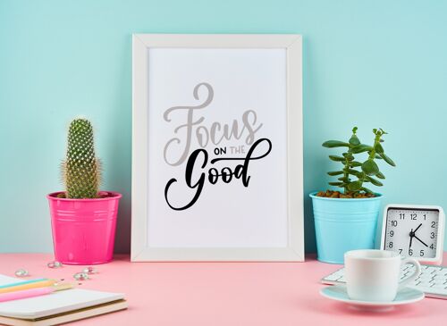Focus On The Good Motivational Inspiration Quote Print A4 Normal