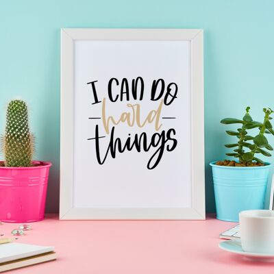 I Can Do Hard Things Motivational Inspiration Quote Print A4 Normal