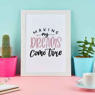 Making My Dreams Come True Motivational Inspiration Quote Pr A4 Normal