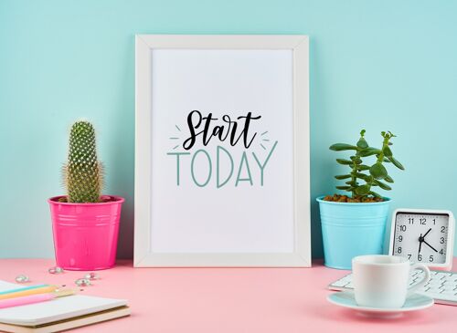 Start Today Motivational Inspiration Quote Print A4 Normal