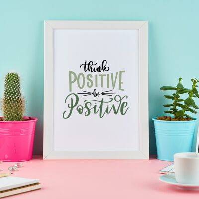 Pensez positif Soyez positif Motivational Inspiration Quote Pr A4 Normal