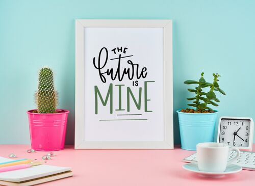The Future Is Mine Motivational Inspiration Quote Print A4 Normal