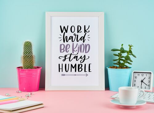 Work Hard Be Kind Stay Humble Motivational Inspiration Quote A4 Normal