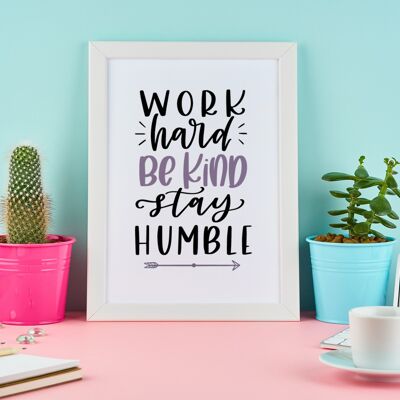 Work Hard Be Kind Stay Humble Motivations-Inspirations-Zitat A4 Normal