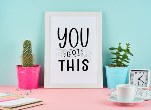 You Got This Motivational Inspiration Quote Print A4 Normal