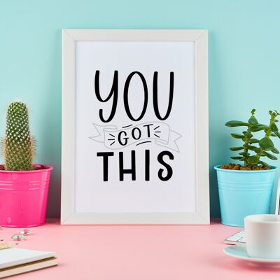 You Got This Motivational Inspiration Quote Print A4 Normal