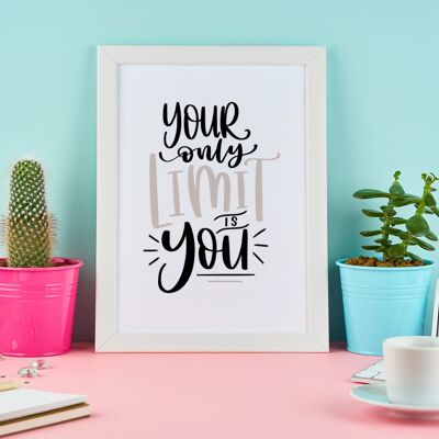 Your Only Limit Is You Motivational Inspiration Quote Print A4 Normal
