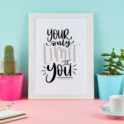 Your Only Limit Is You Motivational Inspiration Quote Print A4 Normal