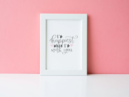 Im Happiest When Im With You Valentines Day Home Print A4 Normal