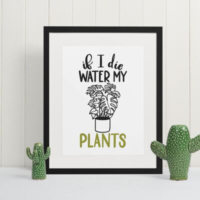If I Die Water My Plants Plant Obsessed Humorous Home Print A4 Normal