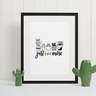 Just One More Plant Obsessed Humorous Home Print A4 Normal
