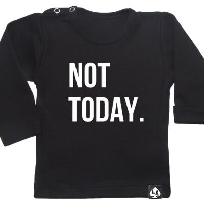 Not today. long sleeve: Black