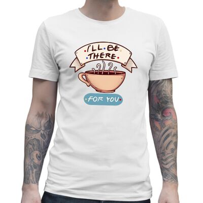 T-shirt i'll be there for you