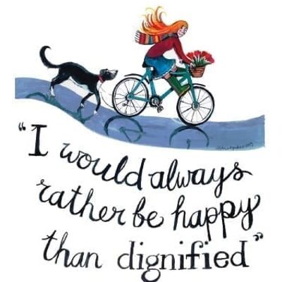 I would always rather be happy than Dignified Greetings Card