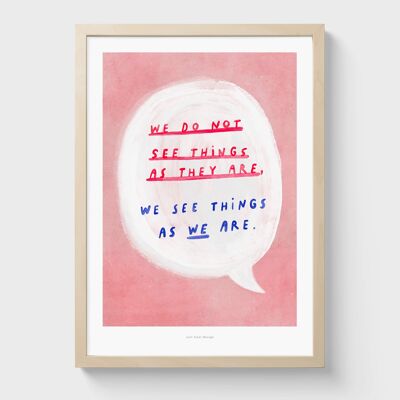 A4 We do not see things as they are | Quote Poster Art Print