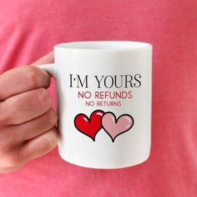 I'm Yours No Refunds Mug