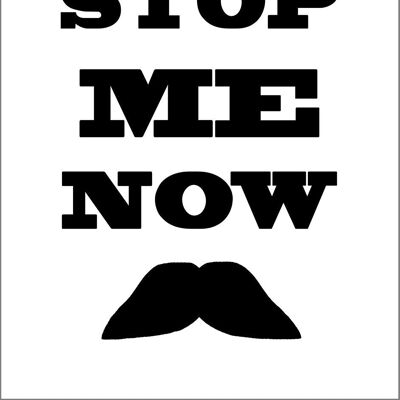 DON'T STOP ME NOW PRINT: Moustache Art Poster - A4 - White