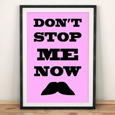DON'T STOP ME NOW PRINT: Moustache Art Poster - A3 - Pink
