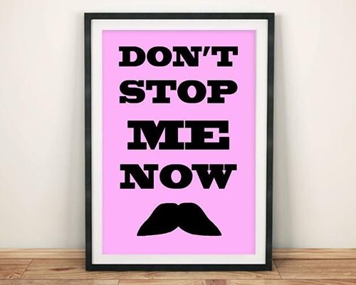 DON'T STOP ME NOW PRINT: Moustache Art Poster - A4 - Pink
