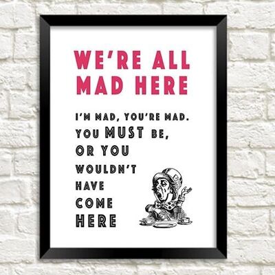 MAD HATTER PRINT: Alice We're All Mad Artwork - A3