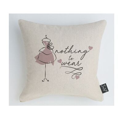 I Have Nothing To Wear cushion - 45x45cm