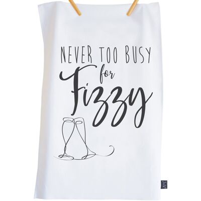 Never too busy for fizzy Tea towel