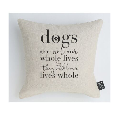 Dogs make our lives whole cushion - 30x30cm
