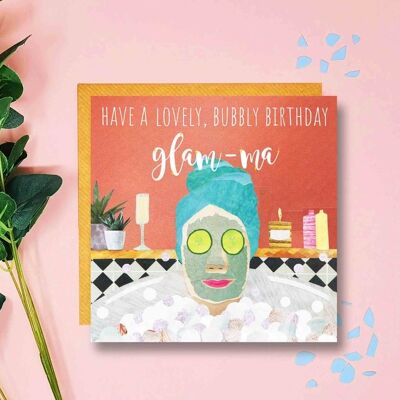 Glam-ma Birthday Card, spa day birthday card, Grandma, Glamorous Grandmother, bubble bath, relax, Nana, Face mask, Lovely Birthday, Prosecco