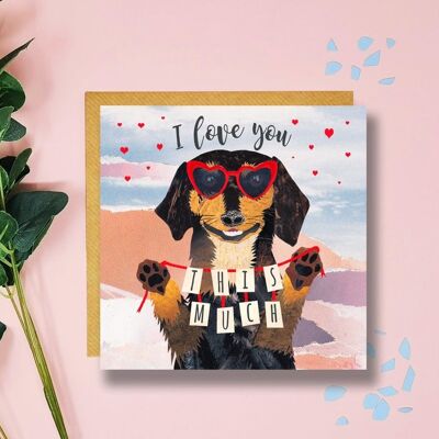 Sausage Dog Card, Dachshund Card, Valentines Day Card, I Love You This Much, Anniversary Card, Dog Lover