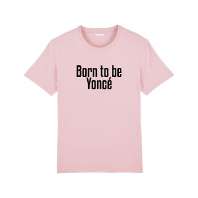 T-shirt "Born to be Yoncé" - Femme - Couleur Rose