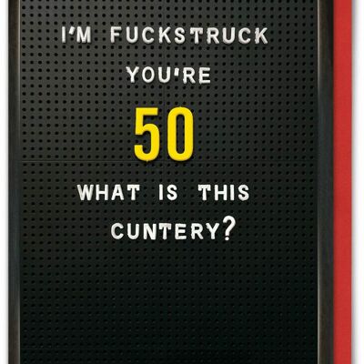Funny Age Card - Fuckstruck You're 50