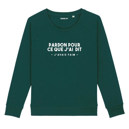 Sweat "Pardon pour ce que j'ai dit j'avais faim" - Femme - Couleur Vert Bouteille