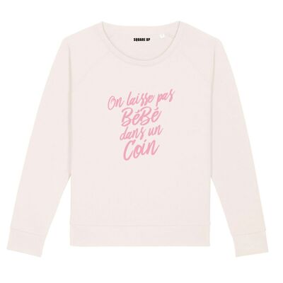 Sweat "On laisse pas bébé dans un coin" - Femme - Couleur Creme