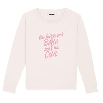 Sweat "On laisse pas bébé dans un coin" - Femme - Couleur Creme