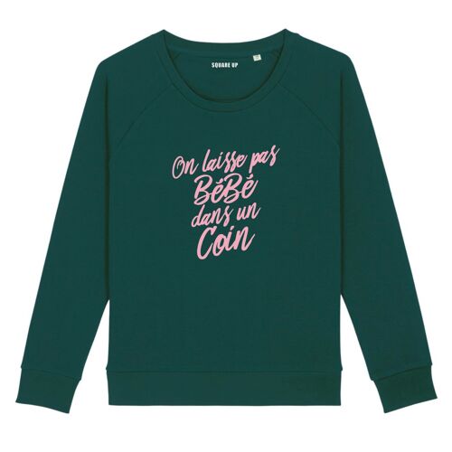 Sweat "On laisse pas bébé dans un coin" - Femme - Couleur Vert Bouteille