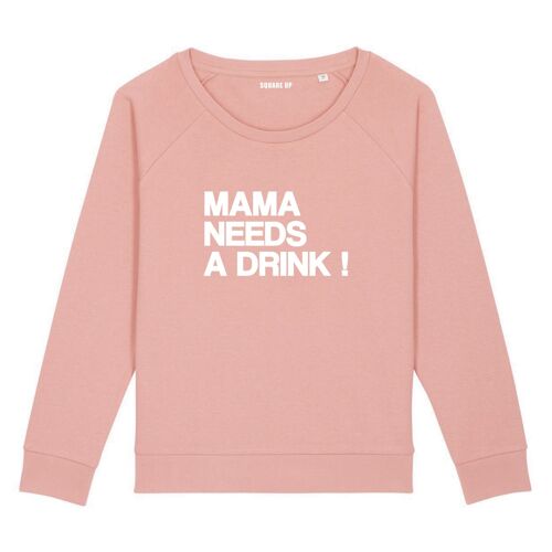 Sweat "Mama needs a drink" - Femme - Couleur Rose canyon