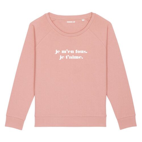 Sweat "Je m'en fous je t'aime" - Femme - Couleur Rose canyon