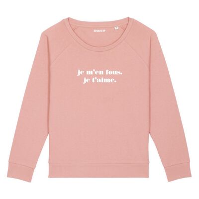 Sweat "Je m'en fous je t'aime" - Femme - Couleur Rose canyon