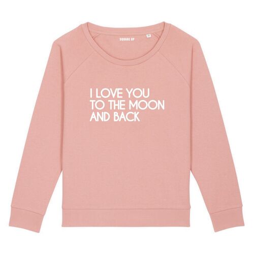 Sweat "I love you to the moon and back" - Femme |Square Up- Couleur Rose canyon